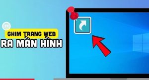 Cách Ghim Trang Web Ra Ngoài Màn Hình Máy Tính Nhanh Chóng