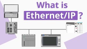 EtherNet/IP là gì? Tổng quan về giao thức EtherNet/IP
